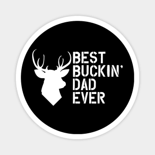 Buck Hunting Dad - Best Buckin' dad ever Magnet